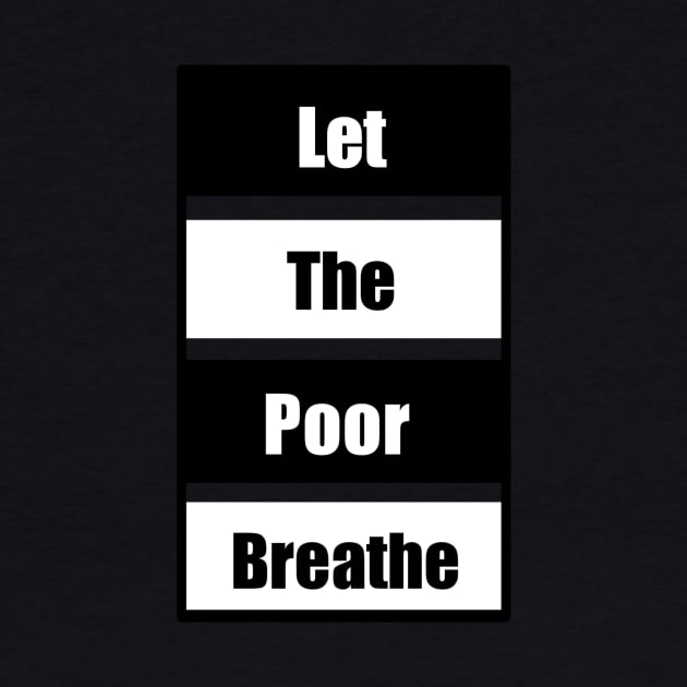 Let the Poor Breathe by The BullMerch